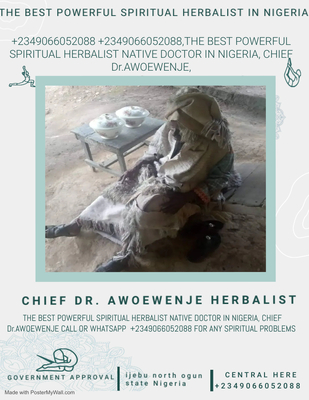 The best powerful spiritual herbalist native doctor in Nigeria +2349066052088